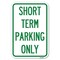 Signmission Short Term Parking Only Heavy-Gauge Aluminum Sign, 12" x 18", A-1218-22967 A-1218-22967 - alternate 1